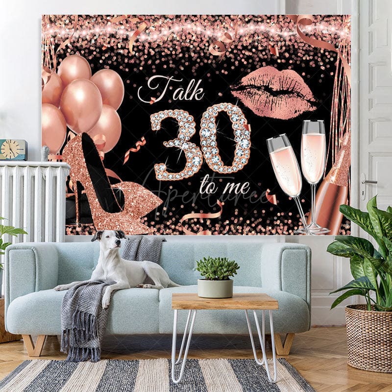 Aperturee - (7 Day Delivery) Aperturee Rose Gold Glitter Talk 30 To Me Birthday Backdrop