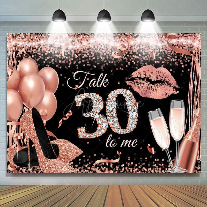 Aperturee - (7 Day Delivery) Aperturee Rose Gold Glitter Talk 30 To Me Birthday Backdrop