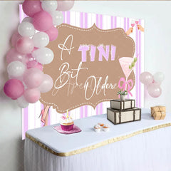 Aperturee - Aperturee A Tini Bit Older Martini Birthday Backdrop for Her Funny Cocktail Themed Party Pink Adult Bachelorette Decor