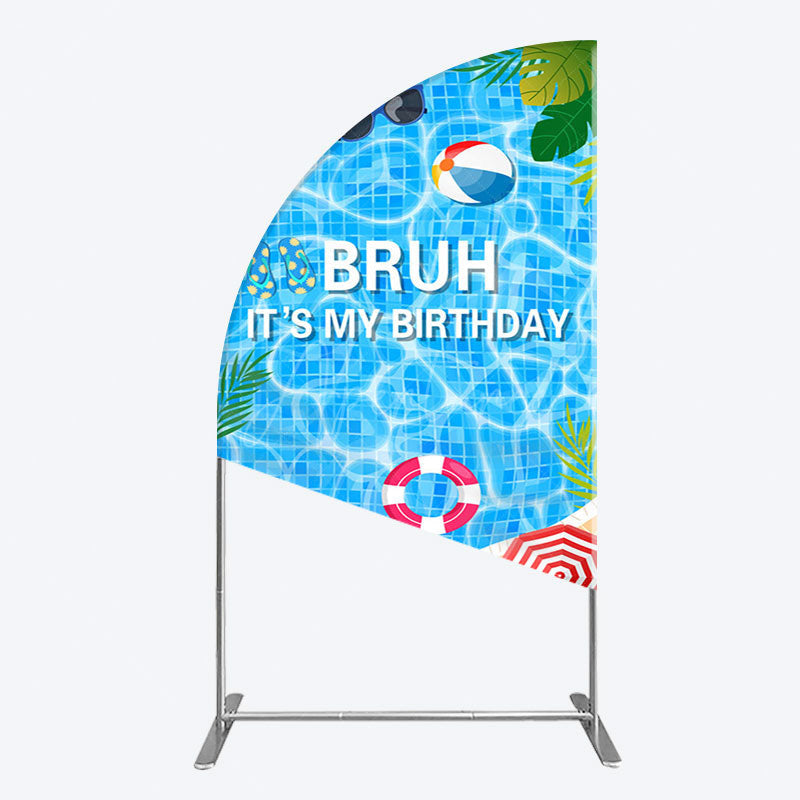 Aperturee - Aperturee Bruh Its My Birthday Sweet Pool Party Half Moon Arch Backdrop
