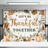 Aperturee - Aperturee Let’s Be Thankful Together Thanksgiving Backdrop Rustic Autumn with Pumpkins Boho Floral Farmhouse Decor