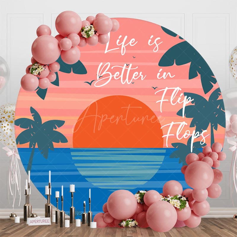 Aperturee - Aperturee Life Is Better In Flip Flops Sunset Round Backdrop