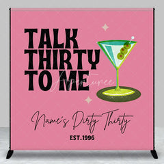 Aperturee - Aperturee Personalized Talk Thirty to Me 30th Birthday Backdrop Martini Glass and Retro Pink Background Custom Name Dirty