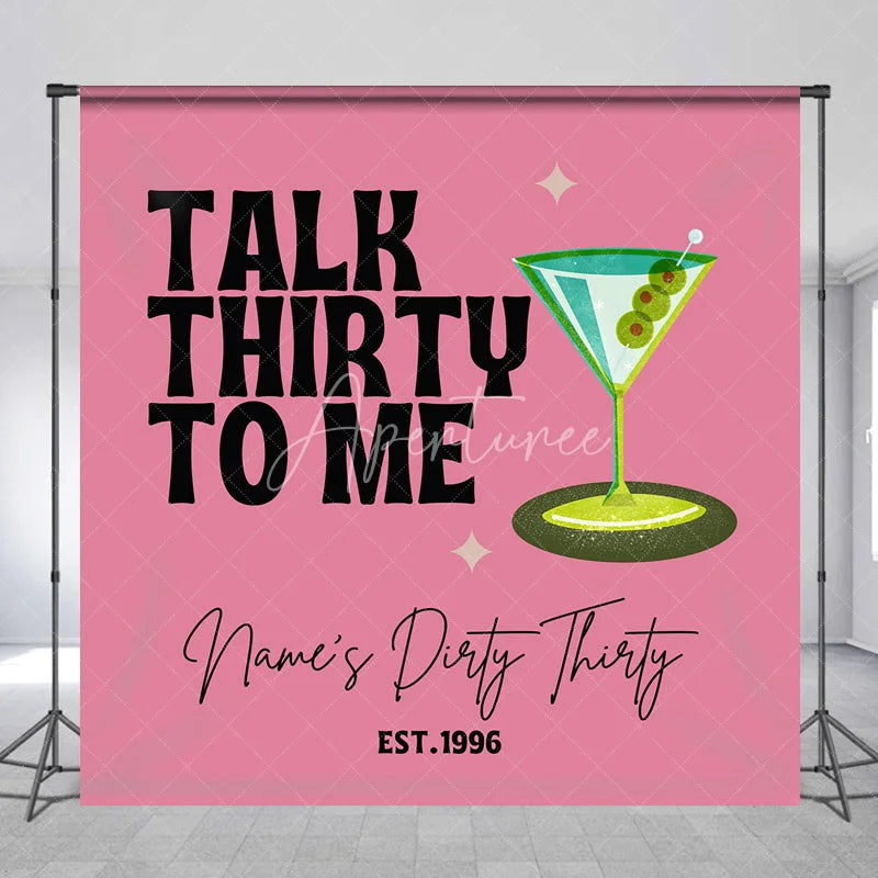 Aperturee - Aperturee Personalized Talk Thirty to Me 30th Birthday Backdrop Martini Glass and Retro Pink Background Custom Name Dirty