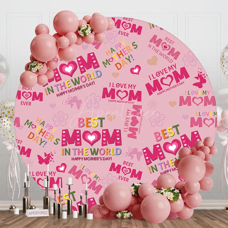 Aperturee - Aperturee Pink Loving Best Mom Text Round Mothers Day Backdrop