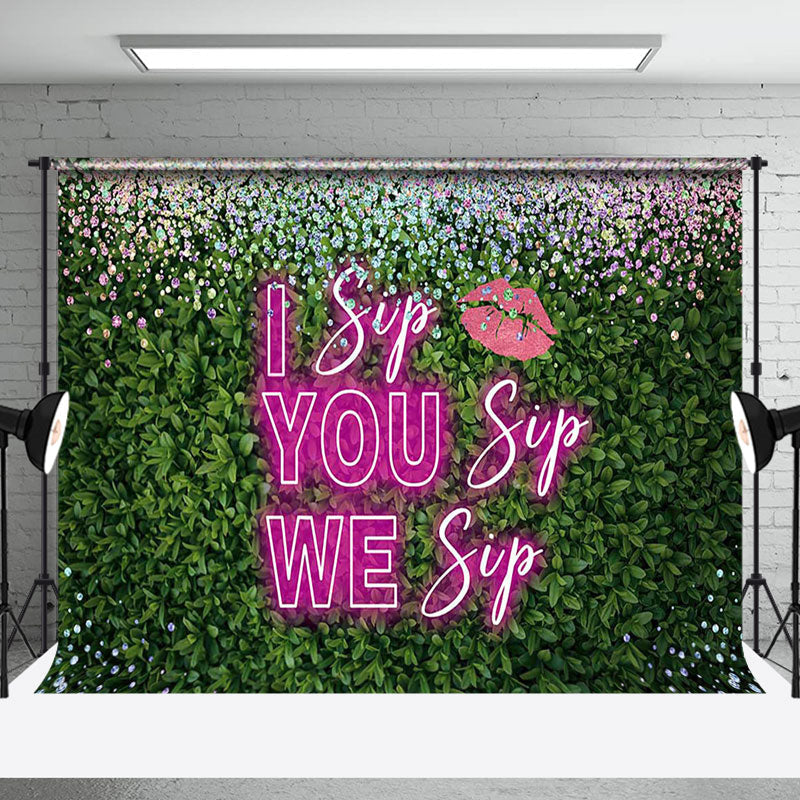 Aperturee - Aperturee Pink Neon I Sip You Sip We Sip Lip Greenery Backdrop