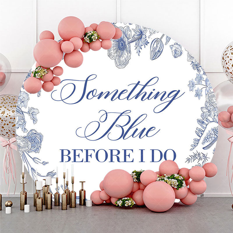 Aperturee - Aperturee Something Blue Before I Do Round Backdrop for Bridal Shower and Bachelorette Elegant Floral Party Decor