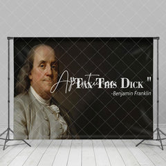 Aperturee - Benjamin Franklin Portrait Tax This Dick Backdrop
