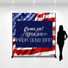 Aperturee - Custom Come On Prom Send Off American Flag Backdrop
