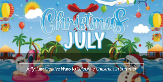 Jolly July: Creative Ways to Celebrate Christmas in Summer- Aperturee