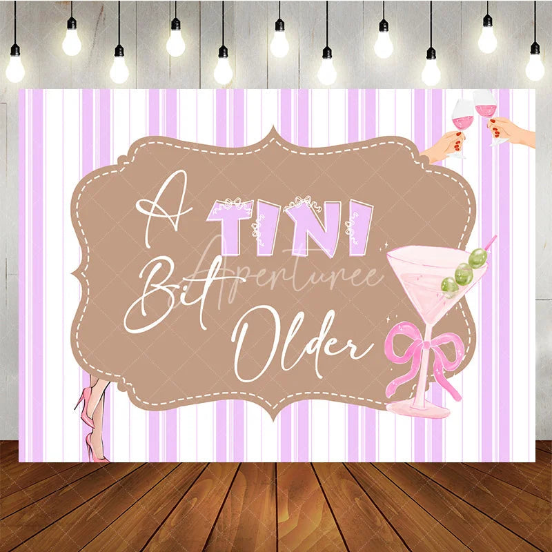 Aperturee - Aperturee A Tini Bit Older Martini Birthday Backdrop for Her Funny Cocktail Themed Party Pink Adult Bachelorette Decor