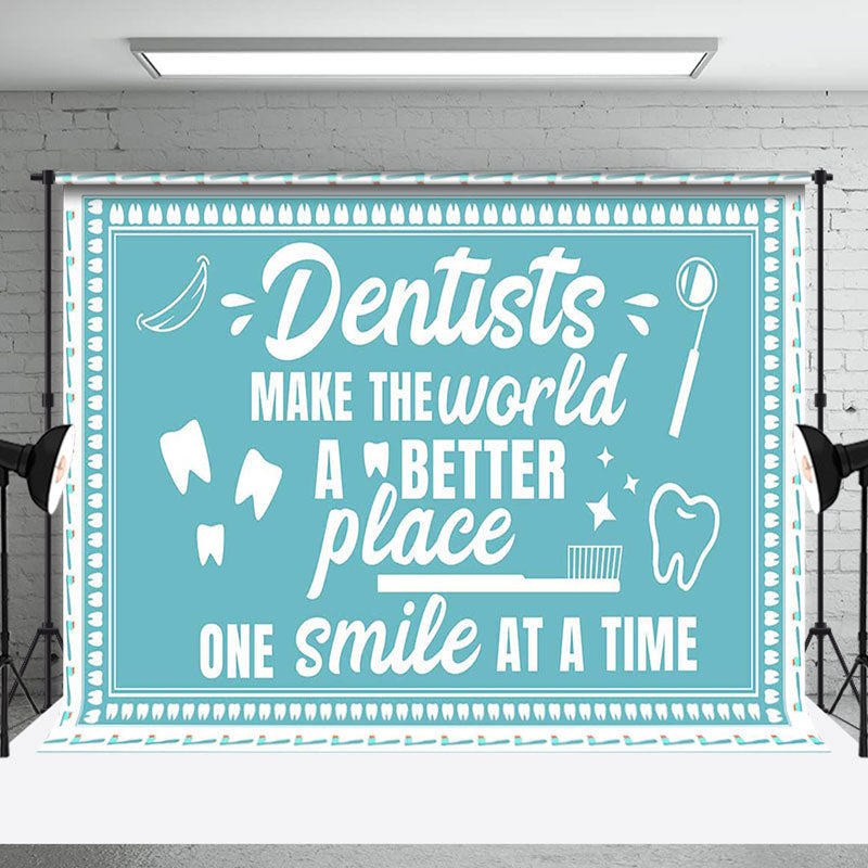 Aperturee - Aperturee Blue Dentists Make The World Better Place Backdrop