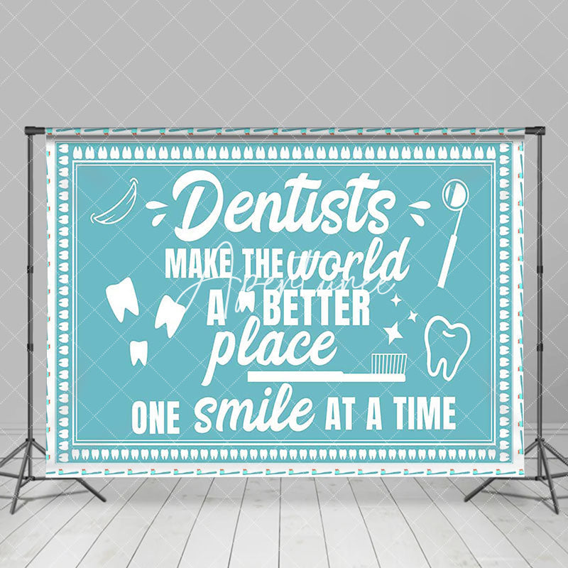 Aperturee - Aperturee Blue Dentists Make The World Better Place Backdrop