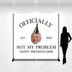 Aperturee - Aperturee Custom Birthday Backdrop with Humorous Officially Not My Problem Slogan Personalized Established Year