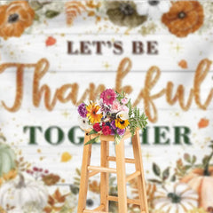 Aperturee - Aperturee Let’s Be Thankful Together Thanksgiving Backdrop Rustic Autumn with Pumpkins Boho Floral Farmhouse Decor