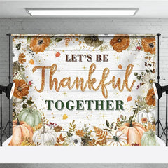 Aperturee - Aperturee Let’s Be Thankful Together Thanksgiving Backdrop Rustic Autumn with Pumpkins Boho Floral Farmhouse Decor