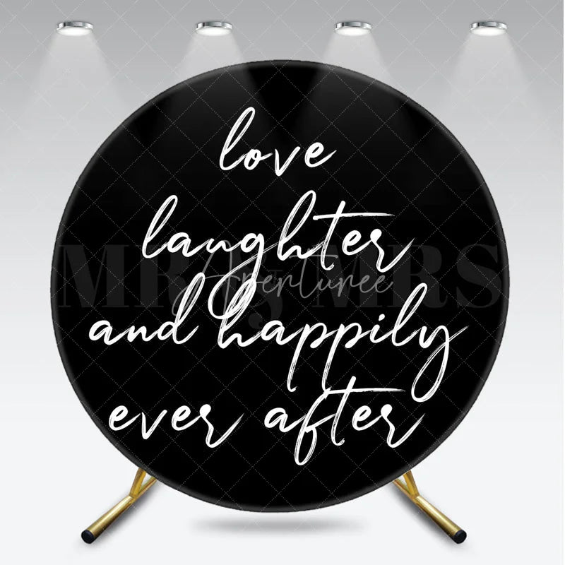 Aperturee - Aperturee Love Laughter and Happily Ever After Round Backdrop Black and White Wedding Ceremony and Reception Decoration