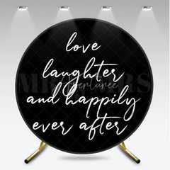 Aperturee - Aperturee Love Laughter and Happily Ever After Round Backdrop Black and White Wedding Ceremony and Reception Decoration