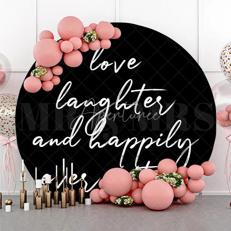 Aperturee - Aperturee Love Laughter and Happily Ever After Round Backdrop Black and White Wedding Ceremony and Reception Decoration