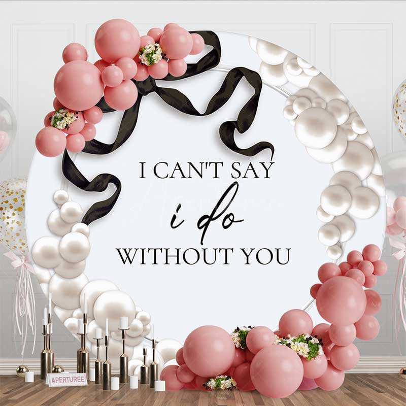 Aperturee Aperturee Pearl Bow Cant Say I Do Without You Round Backdrop